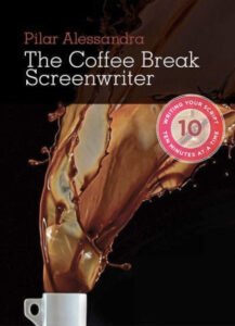The Coffeebreak Screenwriter by Pilar Alessandra (book cover)